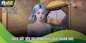 Cách Bắt Kèo Valorant - Bật Mí Cách Chơi Tại Nhà Cái FB88
