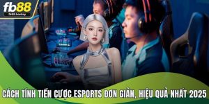 Cách Tính Tiền Cược Esports Đơn Giản, Hiệu Quả Nhất 2025