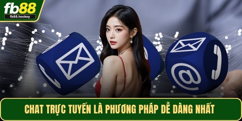 Chat trực tuyến là phương pháp dễ dàng nhất Chat trực tuyến là phương pháp dễ dàng nhất