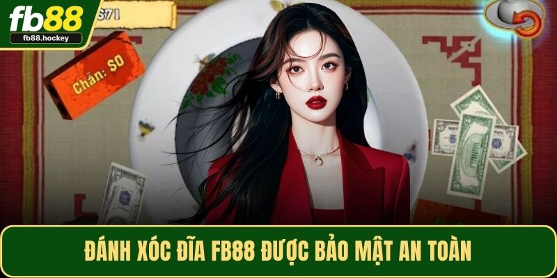 Đánh xóc đĩa FB88 được bảo mật an toàn