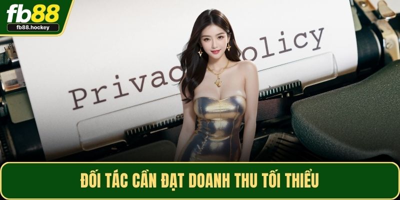 Đối tác cần đạt doanh thu tối thiểu Đối tác cần đạt doanh thu tối thiểu