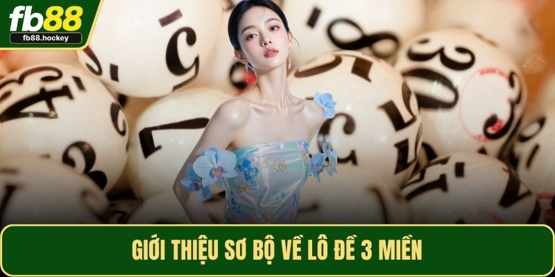 Giới thiệu sơ bộ về lô đề 3 miền