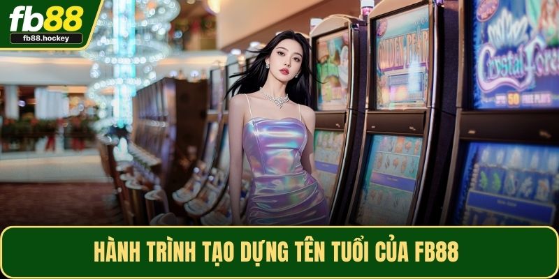 Hành trình tạo dựng tên tuổi của FB88 trong ngành cá cược