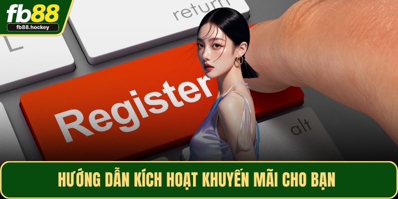 Hướng dẫn kích hoạt khuyến mãi cho bạn 