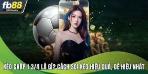 Kèo Chấp 1 3/4 - Kinh Nghiệm Soi Kèo Chuẩn Xác Từ Cao Thủ