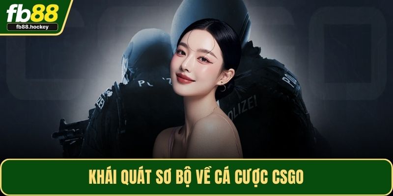 Khái quát sơ bộ về cá cược CSGO