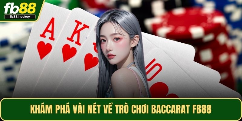 Khám phá vài nét về trò chơi baccarat FB88