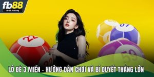 Lô Đề 3 Miền FB88 – Tổng Quan Khái Niệm Và Cách Chơi Tối Ưu