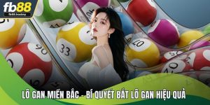 Lô Gan Miền Bắc - Mẹo Bắt Lô Gan Hiệu Quả Từ Chuyên Gia FB88