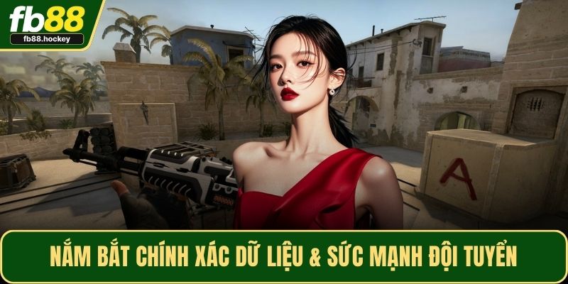 Nắm bắt chính xác dữ liệu & sức mạnh đội tuyển