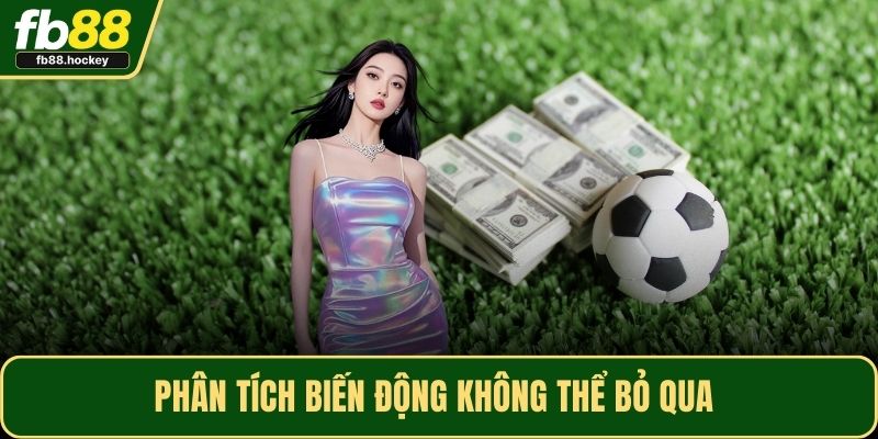Phân tích biến động không thể bỏ qua 