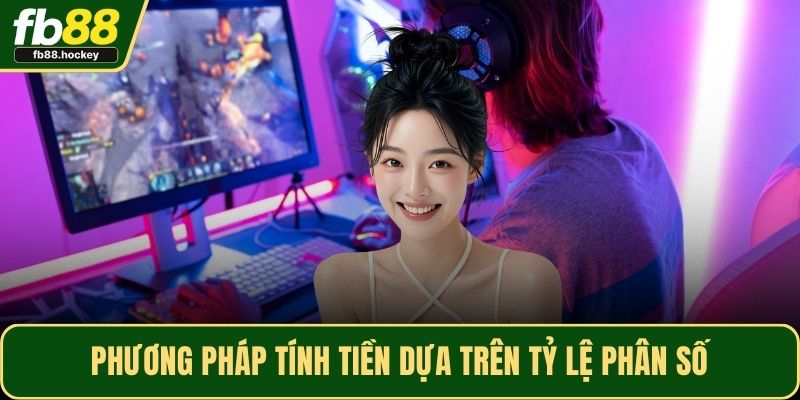 Phương pháp tính tiền dựa trên tỷ lệ phân số
