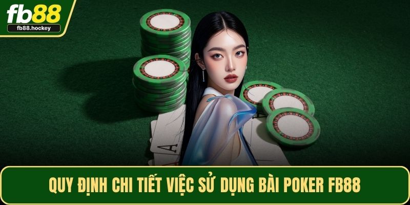 Quy định chi tiết việc sử dụng bài Poker FB88