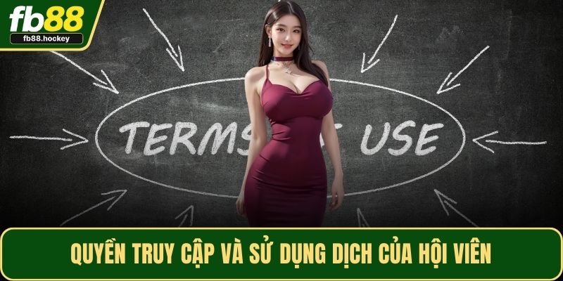 Quyền truy cập và sử dụng dịch của hội viên