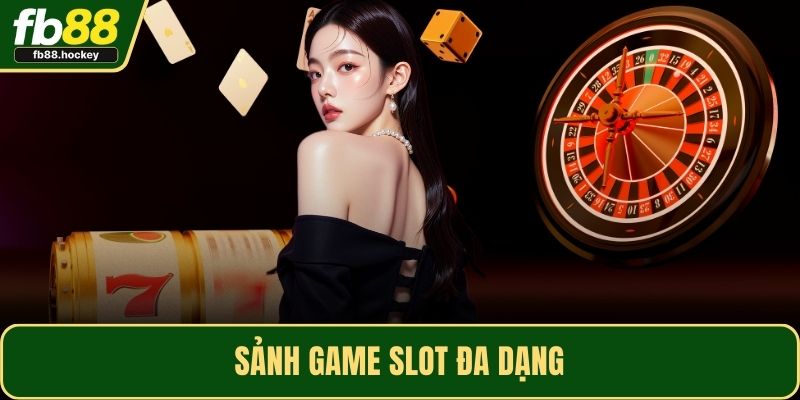 Sảnh game slot đa dạng