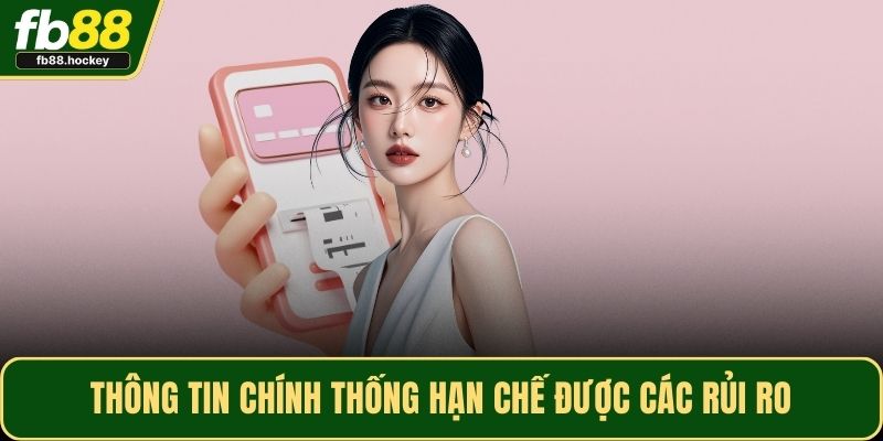 Thông tin chính thống hạn chế được các rủi ro Thông tin chính thống hạn chế được các rủi ro