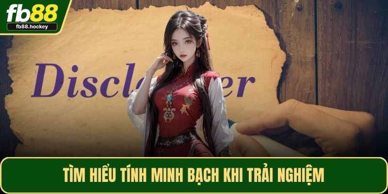 Tìm hiểu tính minh bạch khi trải nghiệm Tìm hiểu tính minh bạch khi trải nghiệm