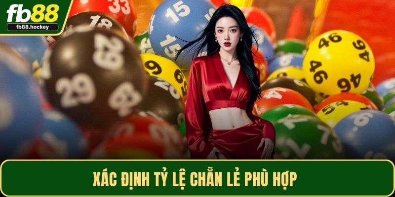 Xác định tỷ lệ chẵn lẻ phù hợp Xác định tỷ lệ chẵn lẻ phù hợp