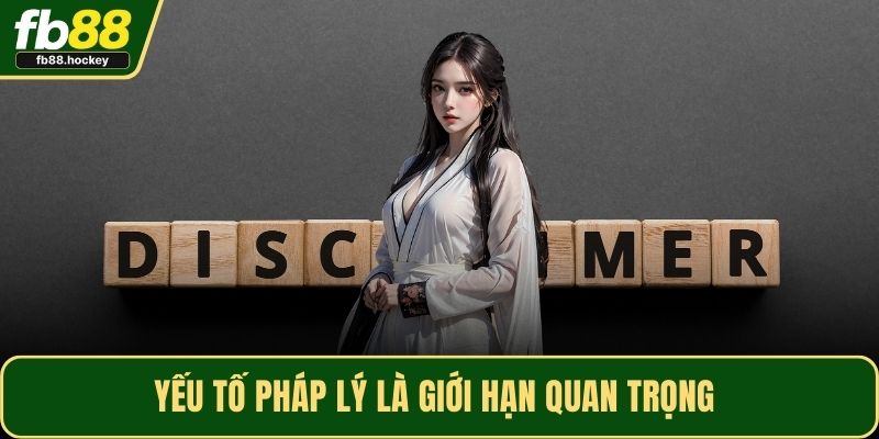 Yếu tố pháp lý là giới hạn quan trọng Yếu tố pháp lý là giới hạn quan trọng